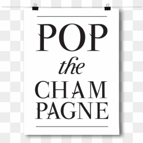 Pop The Champagne - Poster, HD Png Download - champagne pop png