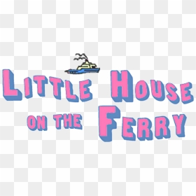 Little House On The Ferry Logo Large With Transparent - Tubing, HD Png Download - ferry png