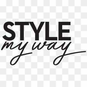 Style My Way - Life & Style The Art Of Living, HD Png Download - style png