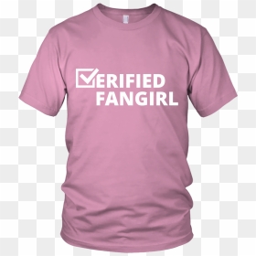 Verified Fangirl"  Class= - Active Shirt, HD Png Download - fangirl png
