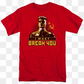 Sc 1 St 80s Tees - Ivan Drago I Must Break You Meme, HD Png Download - i love lucy png