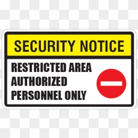 Security Notice Restricted Area Authorized Personnel - Sign, HD Png Download - restricted png