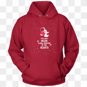 Unisex Hoodie The Planet Needs Global Warming Of The - T-shirt, HD Png Download - global warming png