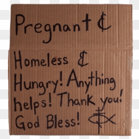 Pregnant And Homeless Sign, HD Png Download - cardboard sign png