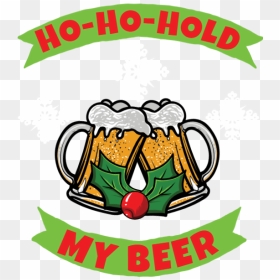 Ho Ho Hold My Beer, HD Png Download - ho ho ho png