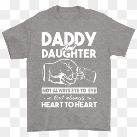 Daddy And Daughter But Always Heart To Heart Shirts - I M An F Bomb Kinda Mom, HD Png Download - daddy's little monster png