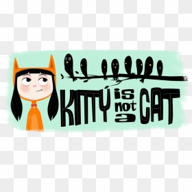 Kitty Is Not A Cat, HD Png Download - kitty cat png
