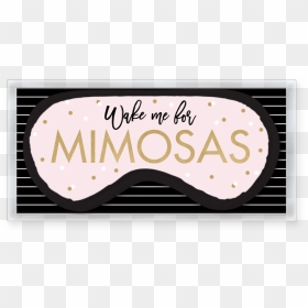 Wake Me For Mimosas Eye Mask Clipart , Png Download - Longboard, Transparent Png - mimosas png