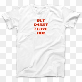 Polera But Dad I Love Him, HD Png Download - big daddy png