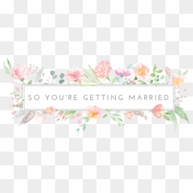 You Re Getting Married Banner, HD Png Download - rustic flower png