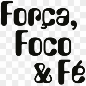 Força Foco E Fé, HD Png Download - foco png