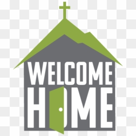 Welcome Home New Members Church, HD Png Download - welcome home png