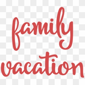 Family Vacation Svg, HD Png Download - family text png
